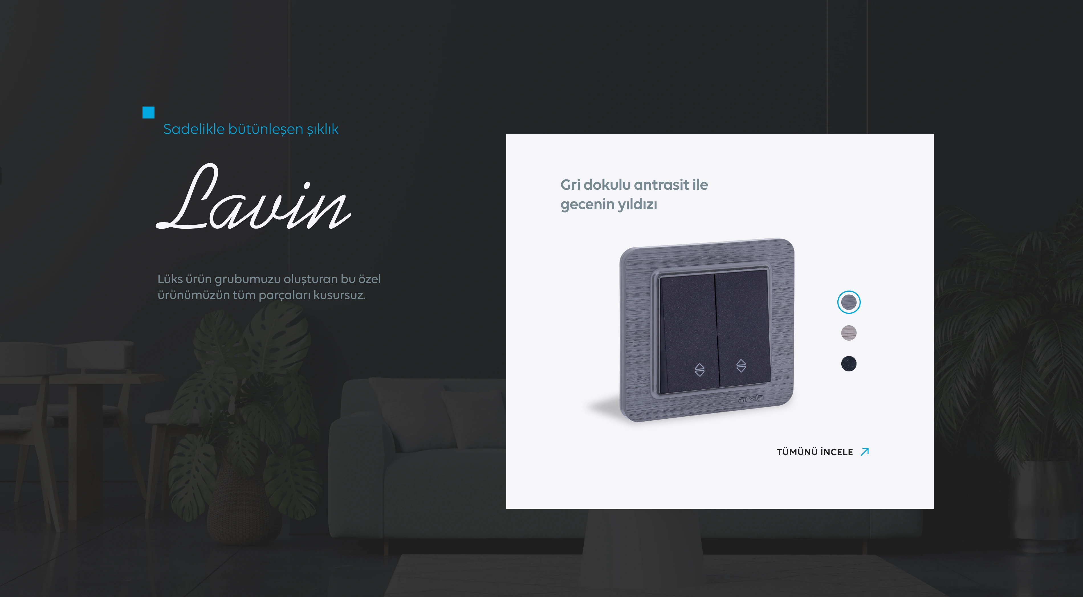 Arvia Electric Lavin koleksiyonunun koyu mekân zemini üzerinde ürün yakın planı ve renk seçenekleriyle sunumu